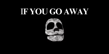 IF YOU GO AWAY – P M Buchan